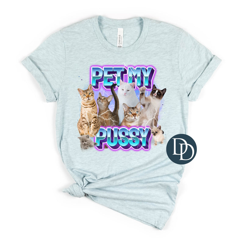 Pet My P*ssy *DTF Transfer*