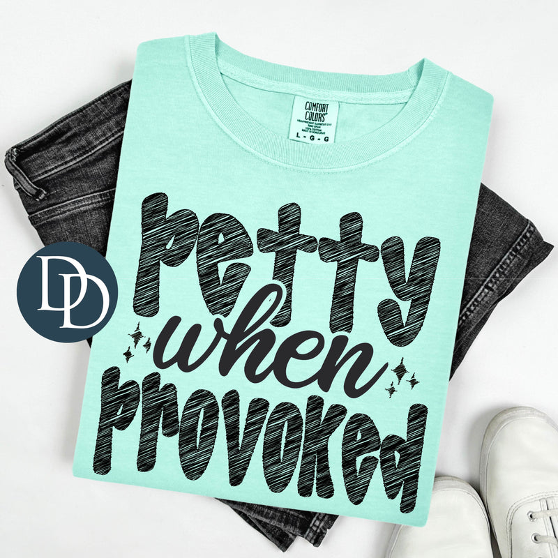 Petty When Provoked Hand Script Bubbles Black Ink *DTF Transfer*