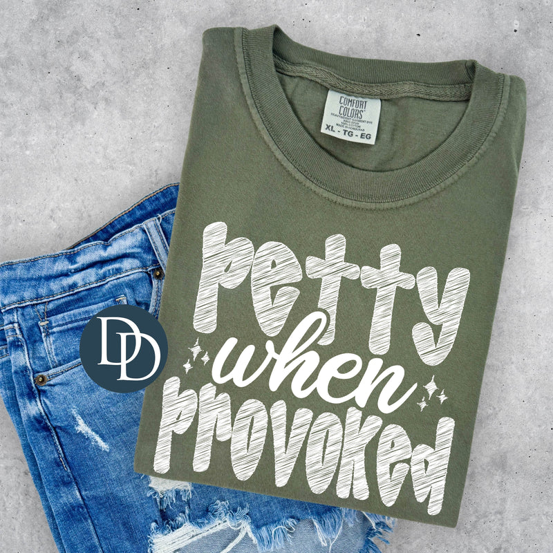 Petty When Provoked Hand Script Bubbles White Ink *DTF Transfer*