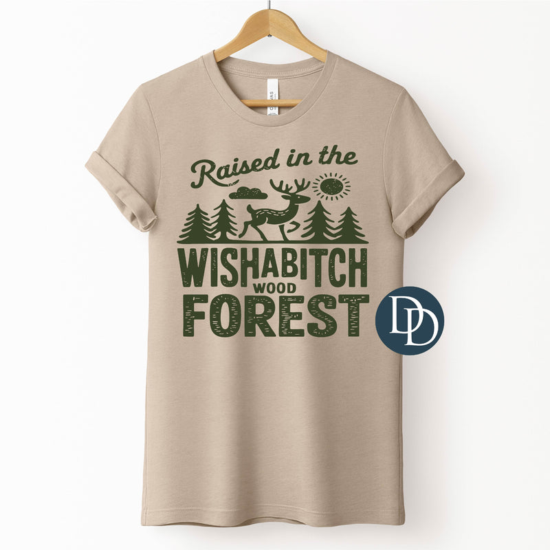 Raised In The Wishabitch Wood Forest (Hunter Green Ink) *Screen Print Transfer*