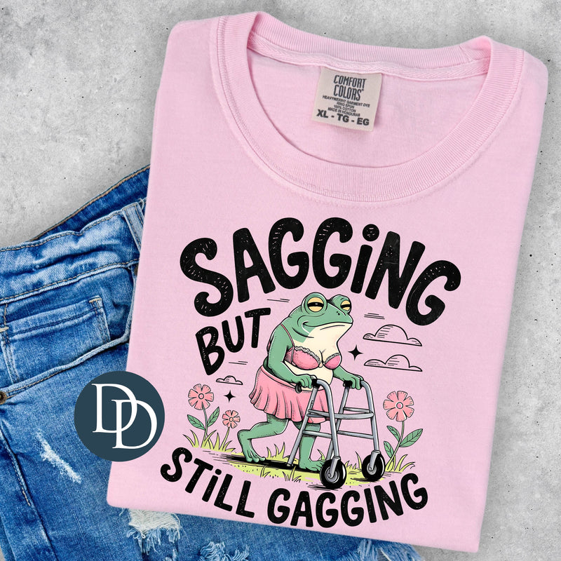 Sagging But Gagging *DTF Transfer*