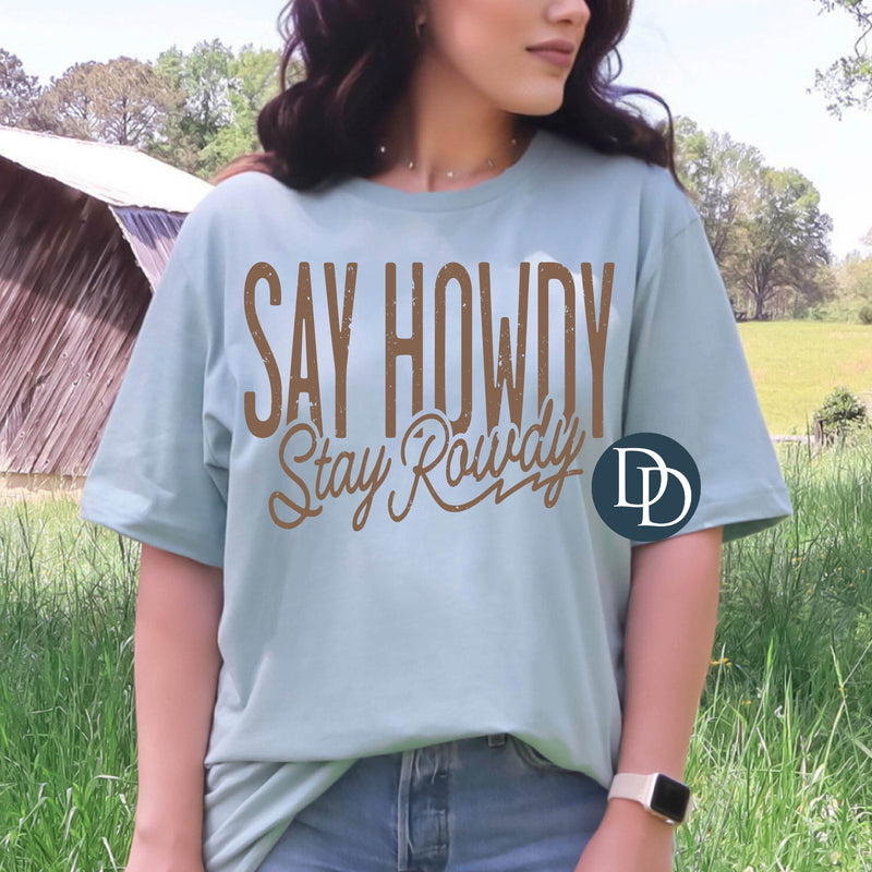 Say Howdy Stay Rowdy (Doe Brown Ink) *Screen Print Transfer*