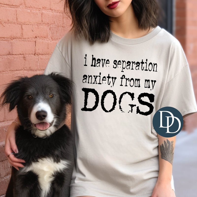 Separation Anxiety from My Dogs (Black Ink) *Screen Print Transfer*