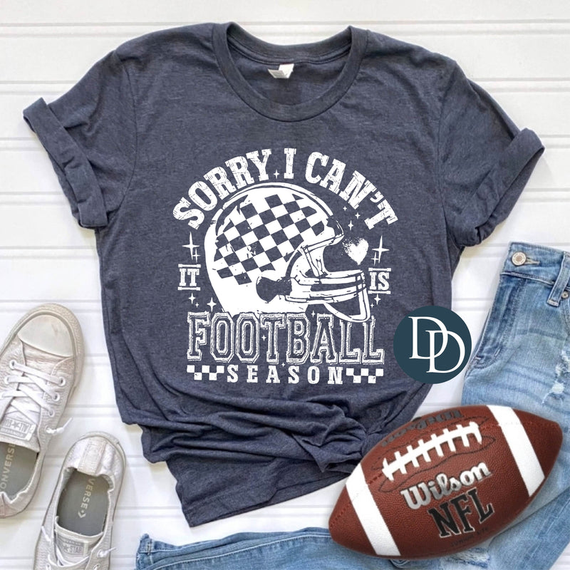 Sorry I Can't It's Football Season Helmet (White Ink) *Screen Print Transfer*