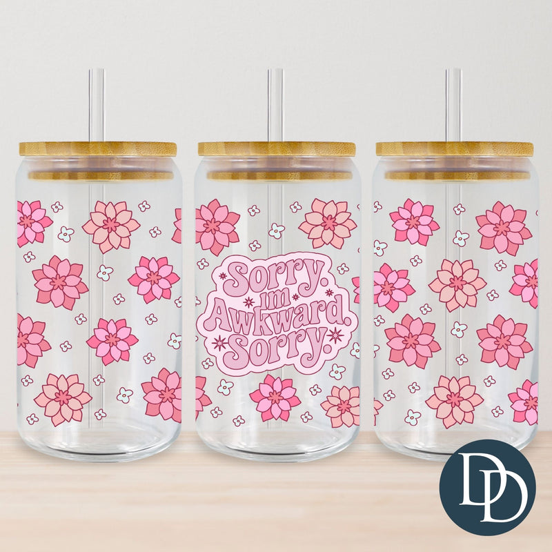 Sorry I'm Awkward Sorry Flowers *UV DTF Cup Wrap*