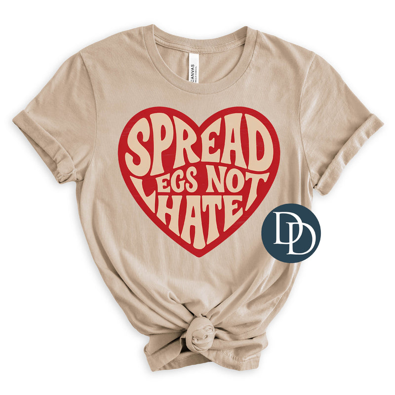 Spread Legs Not Hate *DTF Transfer*