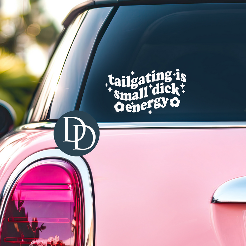 Tailgating Small Dick Energy Flowers *UV DTF Car Window Decal*