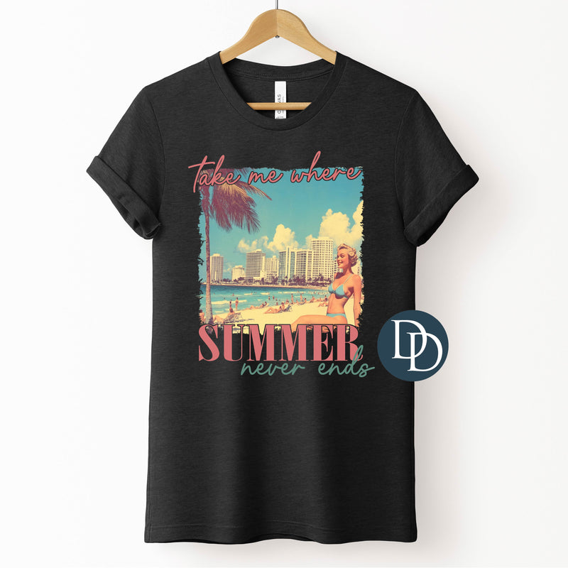 Take me to Where Summer Never Ends Vintage Model *DTF Transfer*