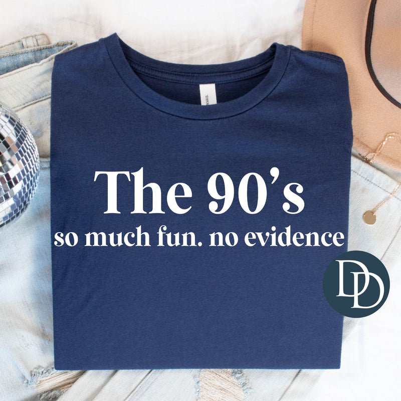 The 90s So Much Fun So Little Evidence (White Ink) *Screen Print Transfer*