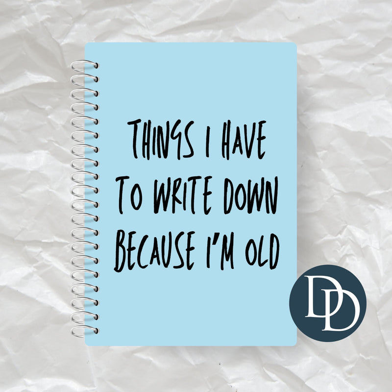 Things I Have to Write Down Because I'm Old *Journal UV DTF Decal*
