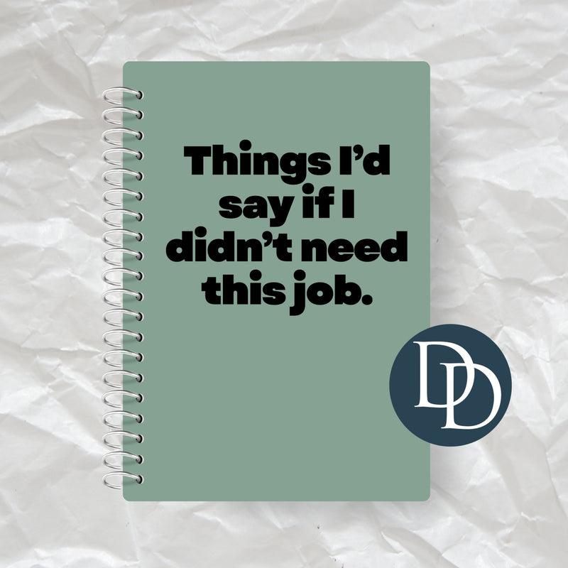 Things I'd Say If I Didn't Need This Job *Journal UV DTF Decal*