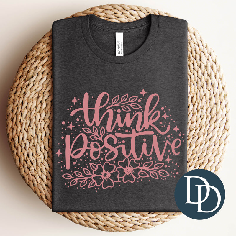 Think Positive (Dusty Rose Ink) *Screen Print Transfer*