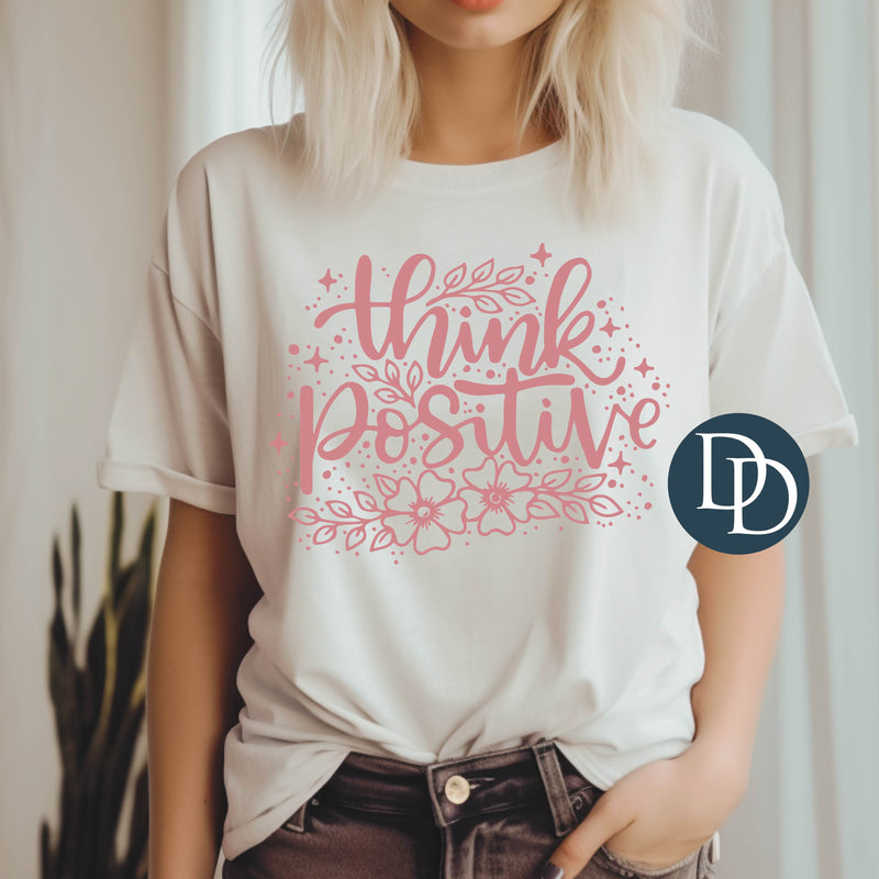 Think Positive (Dusty Rose Ink) *Screen Print Transfer*