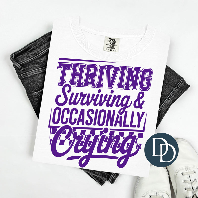 Thriving Surviving And Occasionally Crying *DTF Transfer*