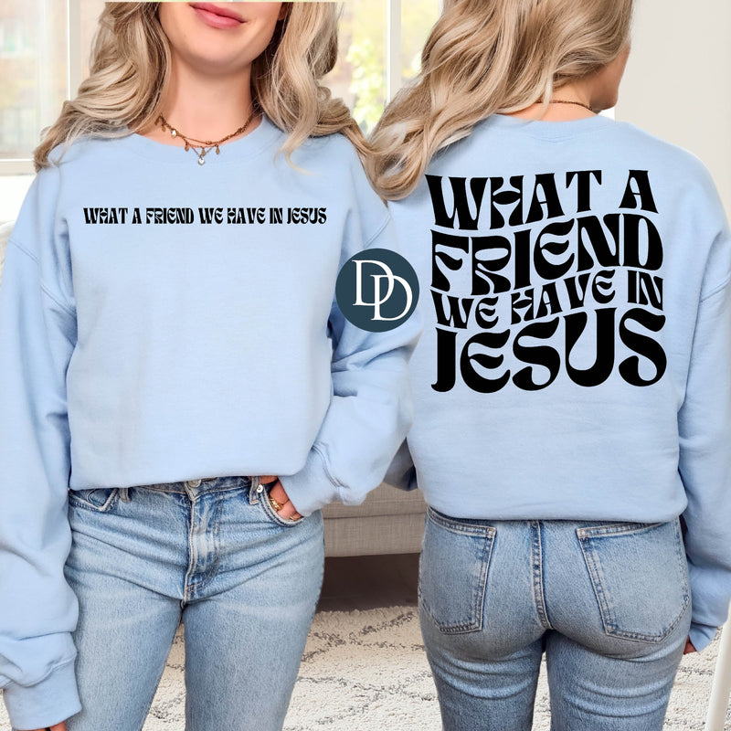 What A Friend We Have Front And Back (Black Ink) *Screen Print Transfer*