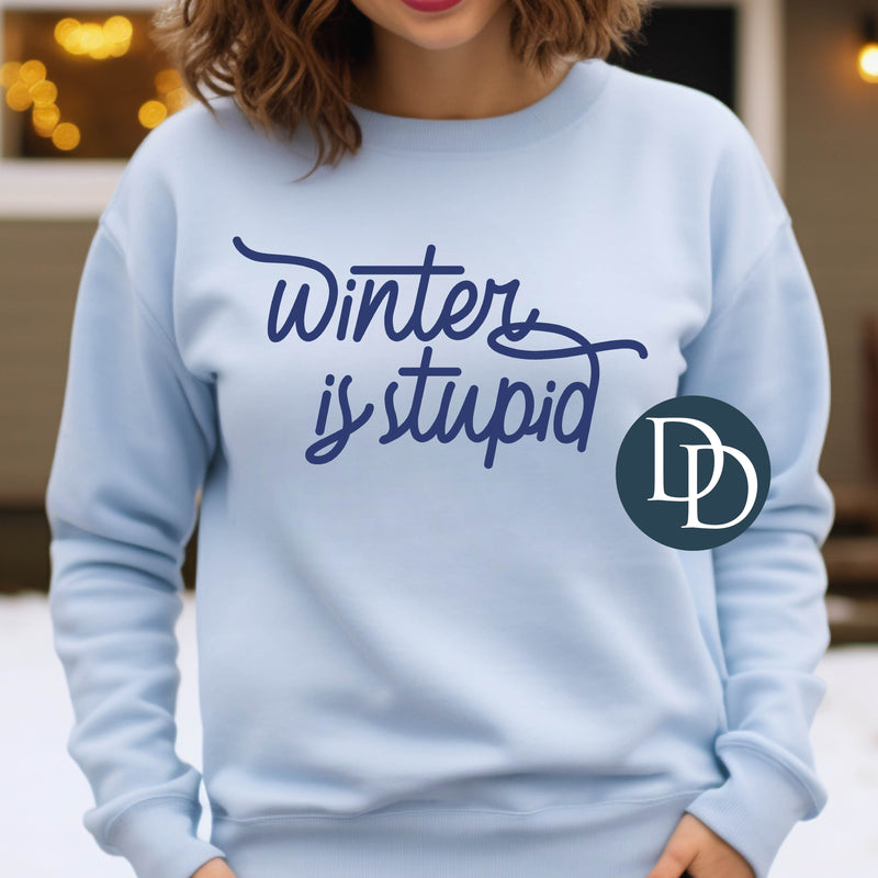 Winter Is Stupid Script (Navy Ink) *Screen Print Transfer*