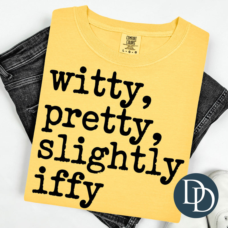 Witty Pretty Slightly Iffy *DTF Transfer*