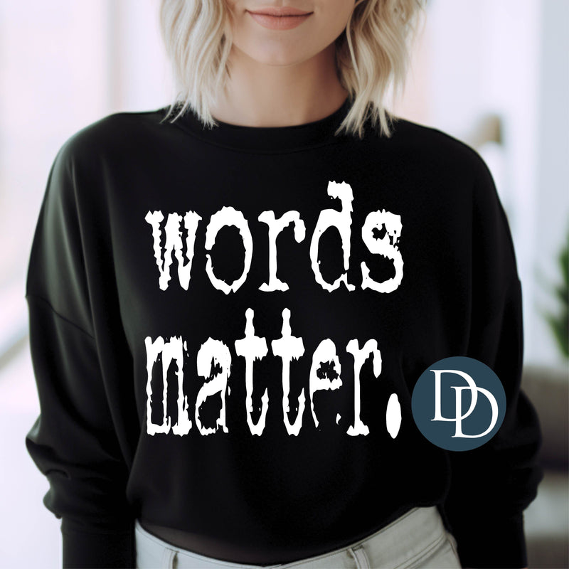Words Matter (White Ink) *Screen Print Transfer*