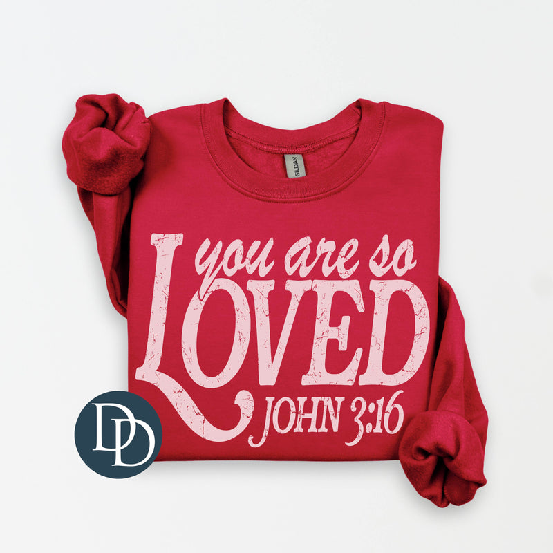 You Are So Loved (Pink Ink) - NOT RESTOCKING - *Screen Print Transfer*