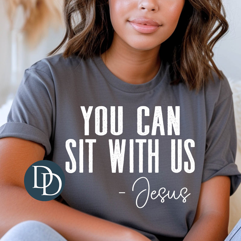 You Can Sit With Us Signed Jesus (White Ink) *Screen Print Transfer*