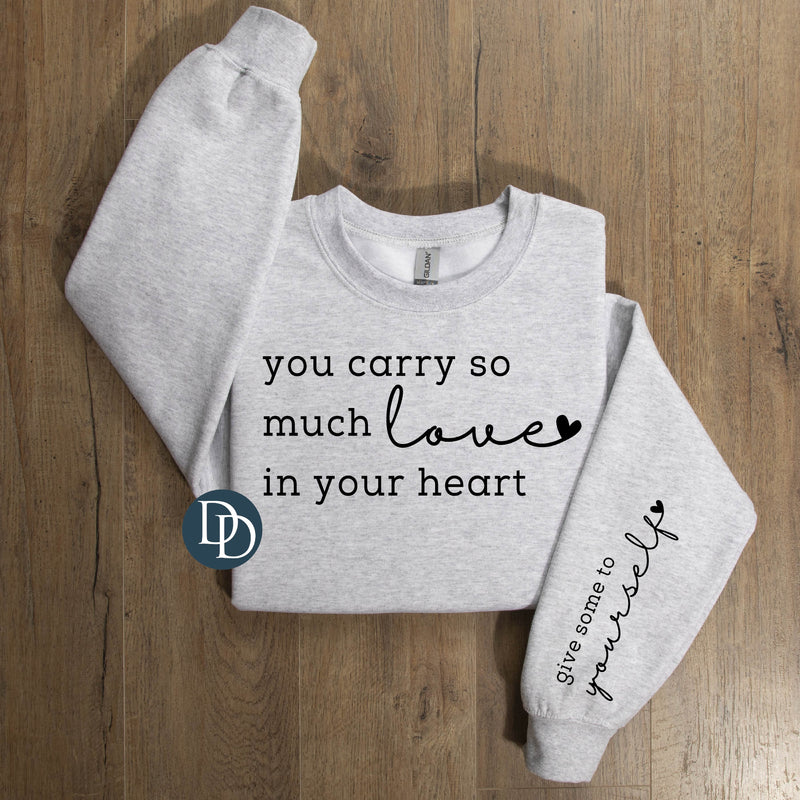 You Carry So Much Love With Sleeve Accent (Black Ink) - NOT RESTOCKING - *Screen Print Transfer*