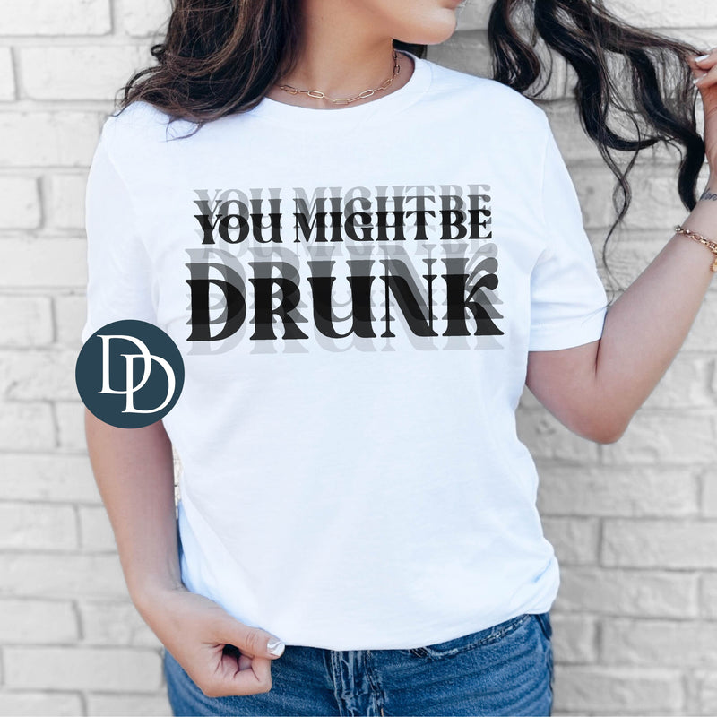 You Might Be Drunk Lines *DTF Transfer*