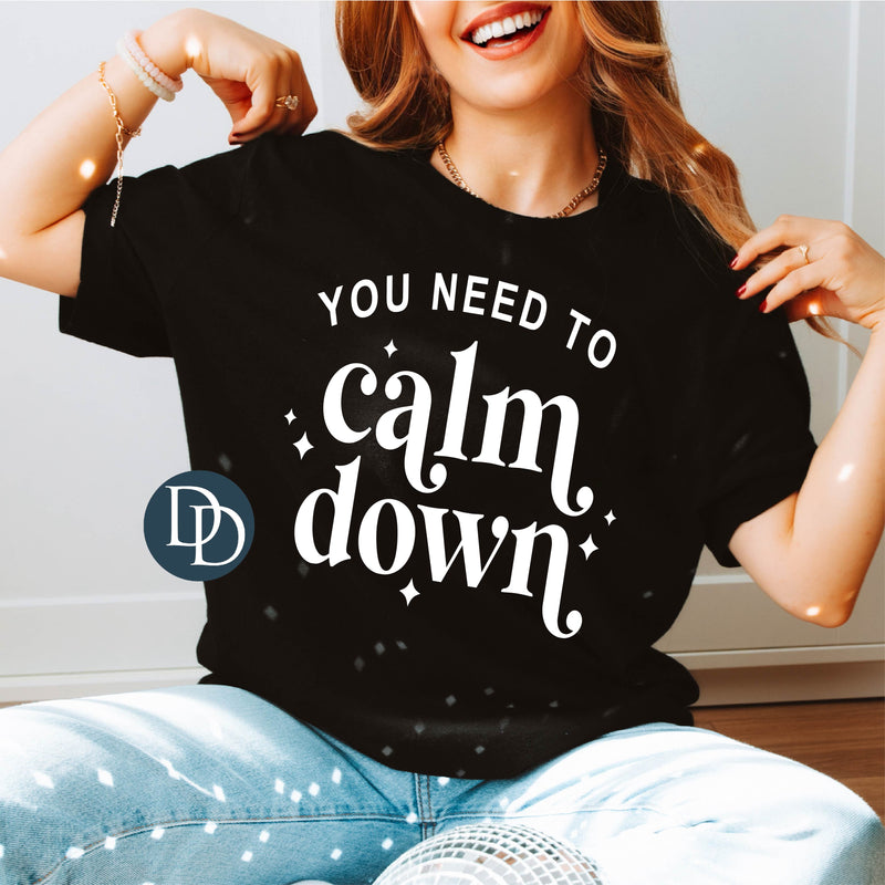 You Need To Calm Down (White Ink) - NOT RESTOCKING - *Screen Print Transfer*