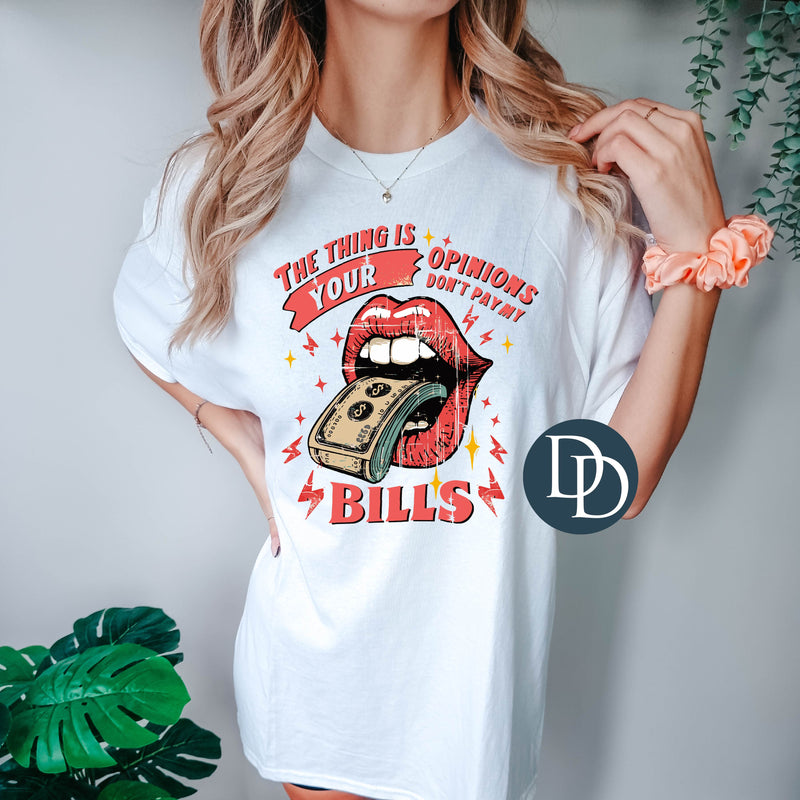 Your Opinions Don't Pay My Bills Black Accents *DTF Transfer*